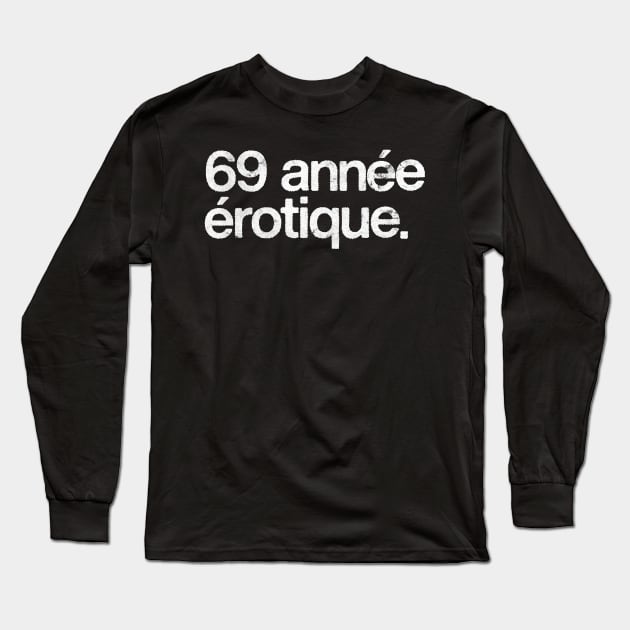 69 Annee Erotique Long Sleeve T-Shirt by DankFutura